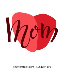 Mom text with red heart. Handwritten vector calligraphy illustration. Minimalistic Mother's day card. Modern brush calligraphy lettering. For mug, t-shirt, sticker, brochure, poster, label