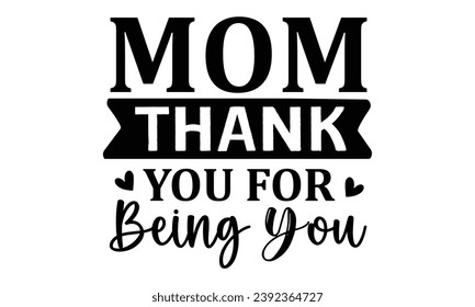 Mom thank you for being you, t-shirt design vector file