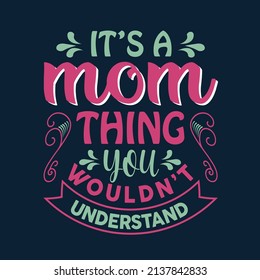 It's a mom thing you would't  understand  t-shirt design