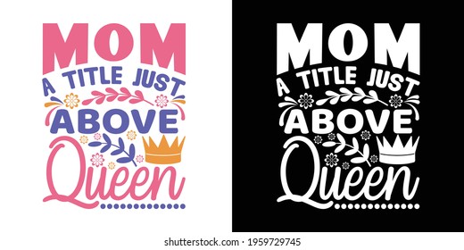 Mom a Title Just Above Queen Printable Vector Illustration
