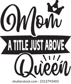 Mom A Title Just Above Queen svg, Mom Boss SVG Design, Mom Boss quotes design