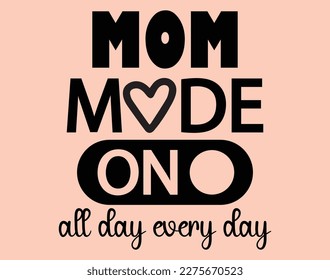 Mom T-Shirt and Apparel Design. Mom SVG Cut File, Mother's Day Hand-Drawn Lettering Phrase, Isolated Typography, Trendy Illustration for Prints on Posters and Cards.