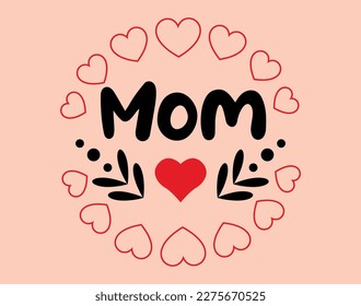 Mom T-Shirt and Apparel Design. Mom SVG Cut File, Mother's Day Hand-Drawn Lettering Phrase, Isolated Typography, Trendy Illustration for Prints on Posters and Cards.