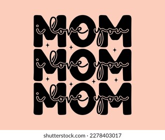 Mom T-Shirt and apparel design. mom SVG t shirt, mom SVG cut file, Mother’s Day Hand drawn lettering phrase, Isolated, typography, trendy Illustration for prints on posters and cards.