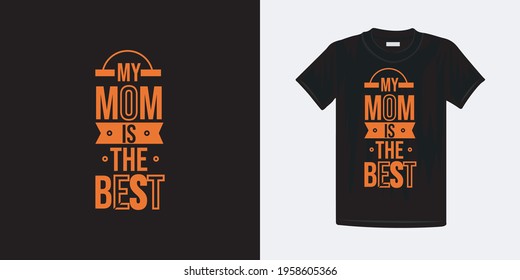Mom T-shirt design mom is the best world famous mothers Day t-shirt design for print.