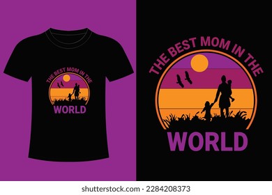 It's mom T-shirt Design.  The best mom in the world. best mom ever. love my mother. happy mother's day. best mom ever.