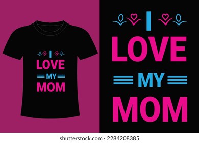 It's mom T-shirt Design.  The best mom in the world. best mom ever. love my mother. happy mother's day. best mom ever.