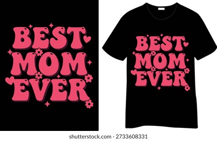 “Best Mom Ever” T-shirt design with bold rounded typography, small heart and floral accents. Cute, cheerful, and appreciation-focused mom graphic.