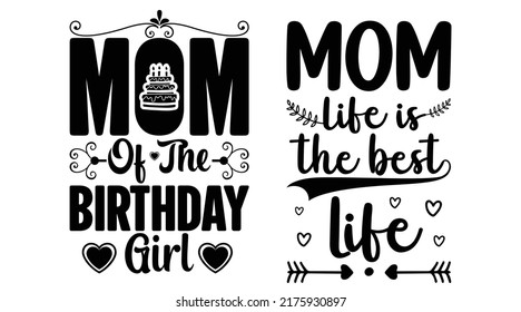 Mom t-shirt design, Mom lover t-shirt design, Mom t-shirt design for birthday girl mom.