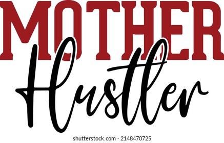 Mom T-shirt Design- mother Hustler