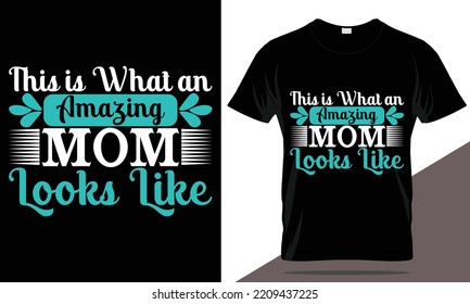 Mom t-shirt design, mother's day t-shirt, mother's day typography t-shirt, mom t-shirt template
