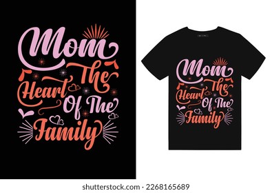 Mom T-shirt Design.  Mom T Shirts Design Vector graphics, Mom t-shirts design, Vector graphic, typographic poster or t-shirt.