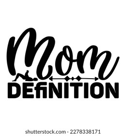 Mom t-shirt design vector, Mom Definition quote typography, vector use for print, poster and etc