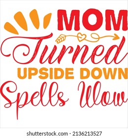 mom turned upside down spells wow t-shirt design ,vector file.