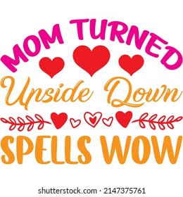 Mom Turned Upside Down Spells Wow t-shirt design ,vector file.