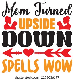 Mom Turned Upside Down Spells Wow T-shirt Design Vector File