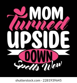 mom turned upside down spells wow typography t shirt, mother day apparel vector illustration