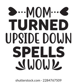 Mom turned upside down spells wow, Mother's day shirt print template,  typography design for mom mommy mama daughter grandma girl women aunt mom life child best mom adorable shirt