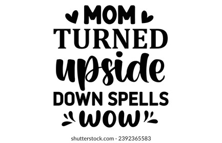 mom turned upside down spells wow, t-shirt design vector file