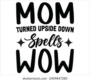 Mom Turned Upside Down Spells Wow T-shirt Happy Mother Day T-Shirt, Mother's Day, Blessed Mom, Gift for Mom, Grandma T-shirt, Mom Life Family, Cut File for Cricut 