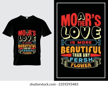 Mom typography t shirt design quote vintage, A mother’s love is more beautiful than any fresh flower