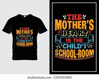 Mom typography t shirt design quote vintage style, The mother’s heart is the child’s school-room