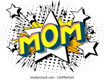 Mom - Vector illustrated comic book style phrase on abstract background.