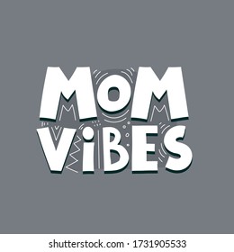 mom vibes. Hand drawn lettering, decor elements on a neutral background. colorful illustration, flat style. design for card, print, poster, cover.