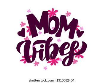 Mom vibes. Quote lettering. Calligraphy inspiration graphic design typography element. Hand written postcard. Cute simple vector sign. EPS 10.