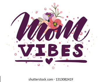 Mom vibes. Quote lettering. Calligraphy inspiration graphic design typography element. Hand written postcard. Cute simple vector sign. EPS 10.