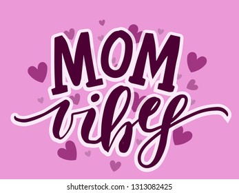 Mom vibes. Quote lettering. Calligraphy inspiration graphic design typography element. Hand written postcard. Cute simple vector sign. EPS 10.