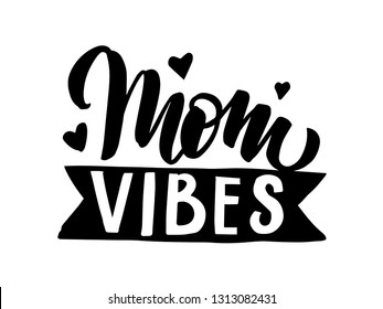 Mom vibes. Quote lettering. Calligraphy inspiration graphic design typography element. Hand written postcard. Cute simple vector sign. EPS 10.