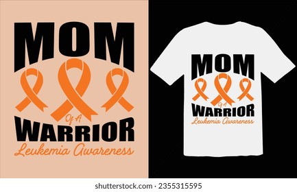 Mom Of A  Warrior leukemia Awareness T shirt design, month, insulin, tee, health care, typography t shirt design, hope, breast cancer vector, female, leukemia cancer,Eps File