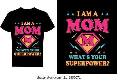 I am a mom what's your superpower? t-shirt design, funny mom,
mothers day. love mom t-shirt design
best selling 
funny t-shirt design
typography creative custom design