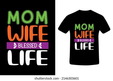 Mom Wife Blessed Life. Blessing Mom. Mother. Mommy. Mom Life