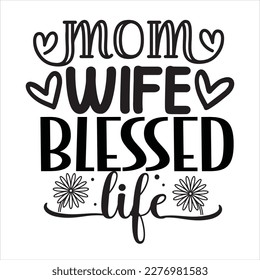Mom wife blessed life - motivatonal quote with hearts. good for T shirt print, poster, card, home decor.