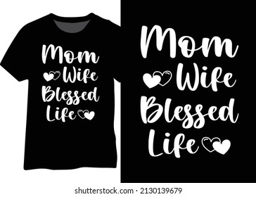 Mom Wife Blessed Life, Blessed Mom Tee Design, Mama Shirt Vector, Mom Life Shirt Design