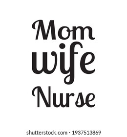 mom wife nurse black letters quote