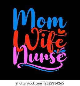 Mom Wife Nurse Calligraphy Vintage Text Style Design, School Nurse Life, Funny Nurse Work Positive Lifestyle, Wife Nurse Greeting Mom Lover Design