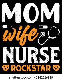 Mom Wife Nurse Rockstar T-shirt Design Nursing T-shirt With Medical Element Vectors. Stethoscope, Syringe Design. For Label.