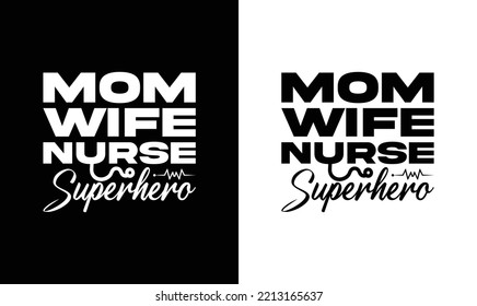 Mom Wife Nurse Superhero Nurse Quote T shirt design, typography