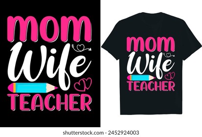 MOM WIFE TEACHER.
Mothers Day T Shirt design.