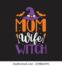 Mom Wife Witch. Halloween T-Shirt Design, Posters, Greeting Cards, Textiles, and Sticker Vector Illustration