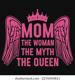 Mom the woman the myth the queen mother's day tshirt design  svg