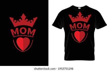 Mom The Woman you are my love my queen Mothers T-Shirt