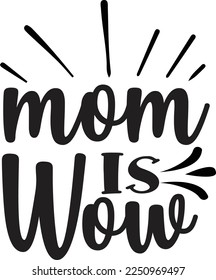 Mom is wow  Happy Valentine day shirt print template, Valentine Typography design for girls, boys, women, love vibes, valentine gift, lover