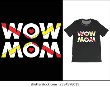 MOM WOW Tshirt Funny Special Shirt Mothers Day T-Shirt The Best Gift