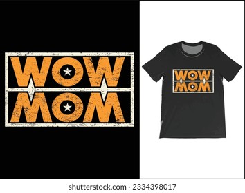 MOM WOW Tshirt Funny Special Shirt Mothers Day T-Shirt The Best Gift