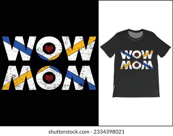 MOM WOW Tshirt Funny Special Shirt Mothers Day T-Shirt The Best Gift
