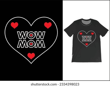 MOM WOW Tshirt Funny Special Shirt Mothers Day T-Shirt The Best Gift